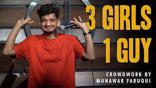 3 Girls 1 Guy  StandUp Comedy  Crowd Work by Munawar Faruqui [upl. by Annonyw]