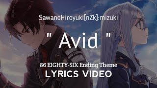 【Lyrics FULL】86 EIGHTYSIX  Ending Full『Avid』by SawanoHiroyukinZkmizuki [upl. by Eenalem201]