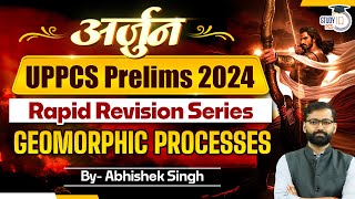 UPPCS Prelims 2024  UPPCS Geography Geomorphic Processes  Arjun Rapid Revision Geography Series [upl. by Groome]