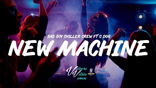 BBCC Bad Boy Chiller Crew  New Machine ft S Dog Lyrics [upl. by Aeht]