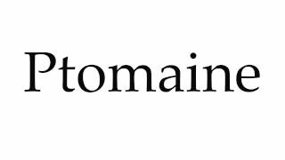 How to Pronounce Ptomaine [upl. by Adnaw]