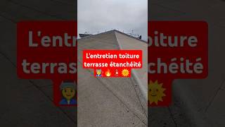 Lentretien toiture terrasse étanchéité 👩‍🏭🔥🧯🌞💥 étanchéité btp renovation chantier 2024 [upl. by Lerual]