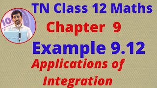 Class 12 Maths CHAPTER 9 – Applications of Integration Example 912 TN New Syllabus [upl. by Ynnod133]