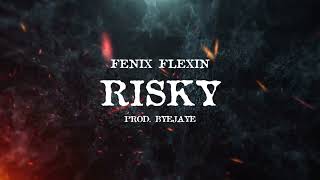 Fenix Flexin  Risky Remix prod byeJaye [upl. by Klehm967]