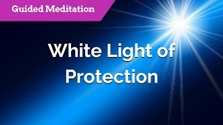 White Light of Protection  Guided Meditation for Protection amp Healing  Healing Light Energy [upl. by Carlson793]