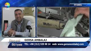 GERSA AMBALAJ  SHOWTÜRK EKONOMİ DÜNYASI 726 BÖLÜM [upl. by Nylra]