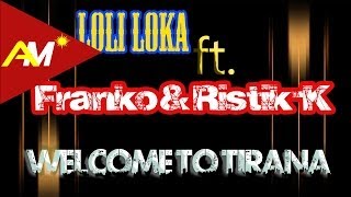 Loli Loka ft Franko amp RistikK  Welcome to Tirana Official Lyrics Video [upl. by Monetta]