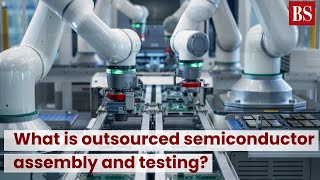 What is an Outsourced Semiconductor Assembly and Test TMS [upl. by Llenrup]