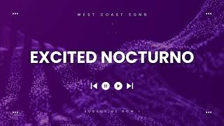 EXCITED NOCTURNO  WEST COAST SONG EDM WCS [upl. by Roper307]