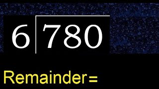 Divide 780 by 6  remainder  Division with 1 Digit Divisors  How to do [upl. by Saihttam154]