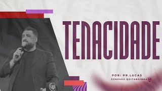 TENACIDADE  Pr Lucas Tesch  Conexão Quitandinha [upl. by Ellynn109]