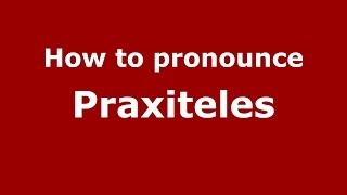 How to Pronounce Praxiteles  PronounceNamescom [upl. by Yllime]