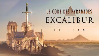 Le Code des Pyramides  EXCALIBUR  Le documentaire de la révélation  Film complet HD [upl. by Zinah]