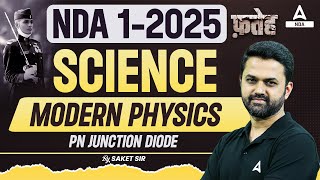 NDA 1 2025 Science  Modern Physics  PN junction Diode For NDA 2025  By Saket Sir [upl. by Derag]