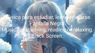 Música para estudiar leer etc Pantalla Negra Music for studying reading or relaxing Black [upl. by Atneuqal]