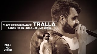 Babbu Maan  Live Performance Most Popular Punjabi Song Tralla  Belongi Live Show [upl. by Aseeral874]