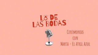 Lo de las bodas  Capitulo 05  Ceremonias con Marta El Atril Azul [upl. by Assital]