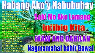 Habang Akoy Nabubuhay  Best Opm Love Song  Tagalog Love Song  Tagos Sa Puso 70s 80s 90s [upl. by Lester283]