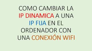 COMO CAMBIAR LA IP DINAMICA A UNA IP FIJA EN NUESTRO ORDENADOR [upl. by Sillig]