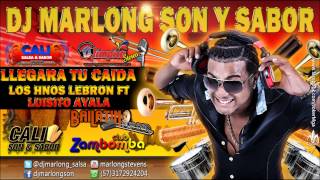 Llegara tu Caida prenda tendida  Hnos Lebron ft Luisito Ayala  DJ Marlong Son y Sabor [upl. by Stovall]