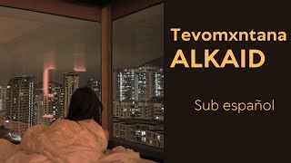 Tevomxntana  Alkaid sub español [upl. by Bitthia]