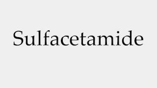 How to Pronounce Sulfacetamide [upl. by Crin]