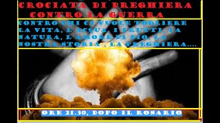 CROCIATA CONTRO LA GUERRA  Questa sera alle 2130 dopo il Rosario delle 2100 [upl. by Cooe]