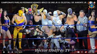 CAMPEONATO PAREJAS REENMASCARANDO BRAZO DE ORO JR B CELESTIAL DR KARONTE JR GRAN MARCUS NG [upl. by Alvinia]