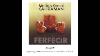 Metin amp Kemal Kahraman – Ferfecir Sabah Güneşi [upl. by Alard963]