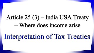 Article 25 3  India USA Treaty  Where does income arise  919667714335 [upl. by Divine]