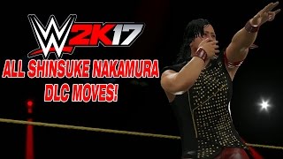 WWE 2K17  Shinsuke Nakamura DLC Moves [upl. by Yeliw]