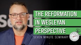 The Protestant Reformation in Wesleyan Perspective Jason Vickers [upl. by Merralee]