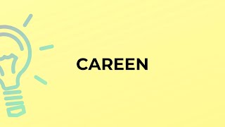 What is the meaning of the word CAREEN [upl. by Oaht]