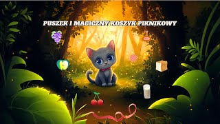 Puszek i Magiczny Koszyk Piknikowy 🧺✨  Bajka o Przyjaźni i Dzieleniu się  bajkomaniapl [upl. by Butler299]