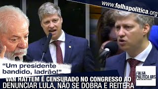 Van Hattem é censurado na tribuna do Congresso ao denunciar Lula não se dobra e reitera somos [upl. by Ellehcar]