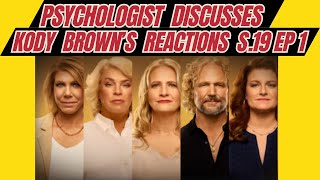 Psychologist Discusses Sister Wives Kody Browns Reactions in Season 19 Clips [upl. by Atikkin]