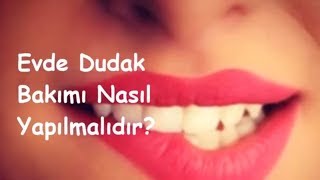 Evde Dudak Bakımı Nasıl Yapılmalıdır [upl. by Naesal]