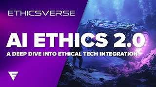 AI Ethics 20 A Deep Dive Into Ethical Tech Integration 🦾🛰️ Ethicsverse Webinar [upl. by Jochebed]