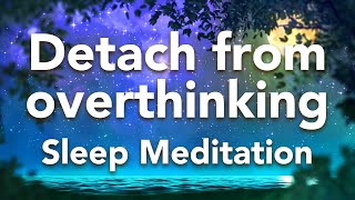 Guided Sleep Meditation Detach from Overthinking Sleep Meditation quotFountainquot with Sleep Music [upl. by Peggy224]