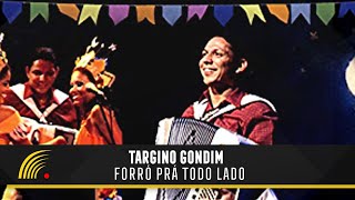 Targino Gondim  Forró Prá todo Lado  Show Completo [upl. by Gove]