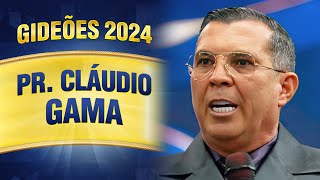 Gideões 2024  Pr Cláudio Gama [upl. by Eilhsa]