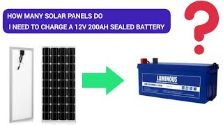 How many solar panels do I need to charge a 12v 200Ah battery [upl. by Jaala]