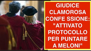 GIUDICE CLAMOROSA CONFE SSIONE quotATTIVATO PROTOCOLLO PER PUNTARE A MELONIquot [upl. by Enitsed608]