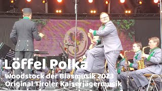 Löffel Polka  Woodstock der Blasmusik 2023 Original Tiroler Kaiserjägermusik [upl. by Sillek]