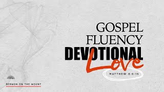 Gospel Fluency Devotional Love  Tim Rice [upl. by Farrington325]