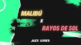 Malibú x Rayos de Sol Alex Lores Mashup [upl. by Aivekal]