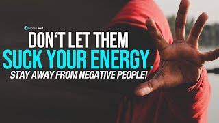 Stay Away From Negative People  They Have A Problem For Every Solution [upl. by Ona]