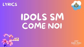 TESTO  LYRICS  IDOLS SM  COME NOI  JUNIOR EUROVISION 2024 SAN MARINO [upl. by Ahsikam]