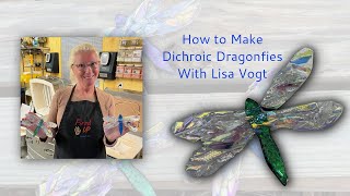 How to Make Dichroic Dragonflies with Lisa Vogt [upl. by Lianna]