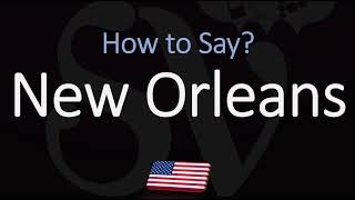 How to Pronounce New Orleans [upl. by Guyon]